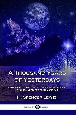 A Thousand Years of Yesterdays(English, Paperback, Lewis H Spencer)