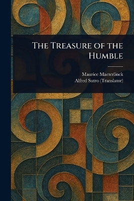 The Treasure of the Humble(English, Paperback, Maeterlinck Maurice)