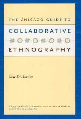 The Chicago Guide to Collaborative Ethnography(English, Paperback, Lassiter Luke Eric)