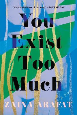 You Exist Too Much(English, Paperback, Arafat Zaina)