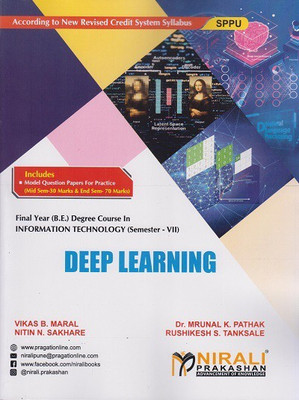 DEEP LEARNING - Final Year BE Degree Course in Information Technology Engineering - Semester 7 - SPPU(Paperback, Vikas B. Maral, Dr. Mrunal K. Pathak, Nitin N. Sakhare, Rushikesh S. Tanksale) DEEP LEARNING - Final Year BE Degree Course in Information Technology Engineering - Semester 7 - SPPU(Paperback, Vikas B. Maral, Dr. Mrunal K. Pathak, Nitin N. Sakhare, Rushikesh S. Tanksale)