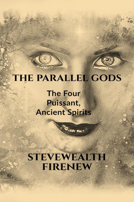 The Parallel Gods  - The Four Puissant, Ancient Spirits(English, Paperback, Firenew Stevewealth)