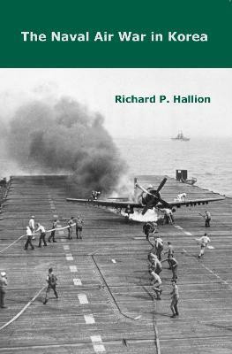 The Naval Air War in Korea(English, Paperback, Hallion Richard P.)