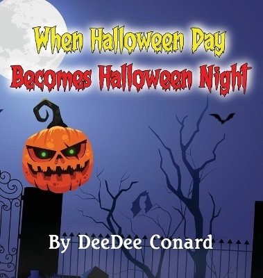 When Halloween Day Becomes Halloween Night(English, Hardcover, Conard Deedee)