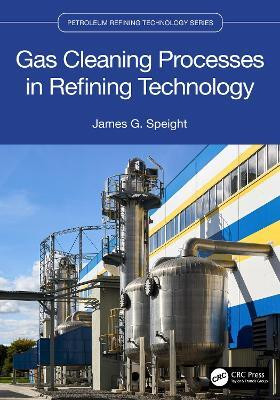 Gas Cleaning Processes in Refining Technology(English, Paperback, Speight James G.)