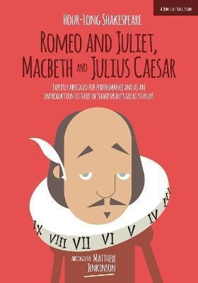 Hour-Long Shakespeare Volume II (Romeo and Juliet, Macbeth and Julius Caesar)(English, Paperback, Jenkinson Matthew)