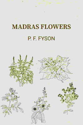 Madras Flowers [Hardcover](Hardcover, P. F. Fyson)