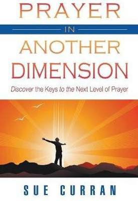 Prayer in Another Dimension(English, Paperback, Curran Sue)