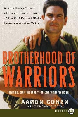 Brotherhood Of Warriors Large Print  - Behind Enemy Lines with a Commando in One of the World's Most Elite Counterterrorism Units(English, Paperback, Cohen Aaron Century, Douglas)