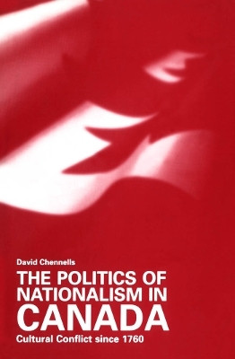 The Politics of Nationalism in Canada(English, Electronic book text, Chennells David W.)