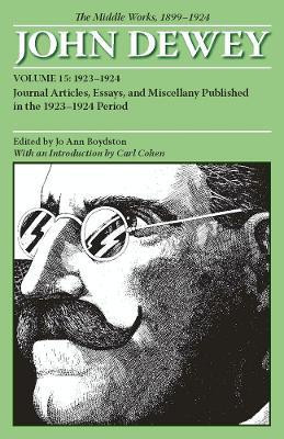 The Middle Works of John Dewey, Volume 15, 1899 - 1924(English, Paperback, Dewey John)