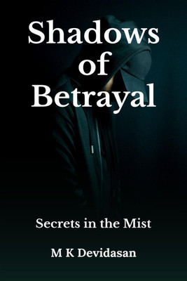 Shadows of Betrayal  - Secrets in the Mist(English, Paperback, M K Devidasan)