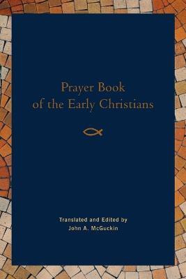 Prayer Book of the Early Christians(English, Paperback, Mcguckin John A)