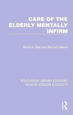 Care of the Elderly Mentally Infirm(English, Hardcover, Gray Barbara)