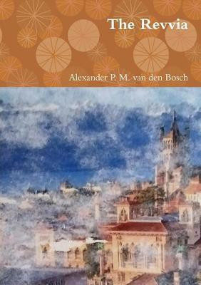 The Revvia(English, Paperback, Van Den Bosch Alexander P M)