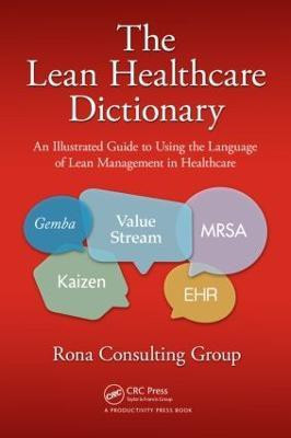The Lean Healthcare Dictionary(English, Paperback, Rona Consulting Group)