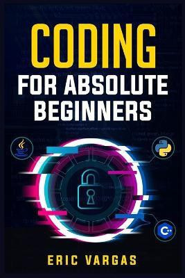 Coding for Absolute Beginners(English, Paperback, Vargas Eric)