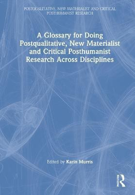 A Glossary for Doing Postqualitative, New Materialist and Critical Posthumanist Research Across Disciplines(English, Hardcover, unknown)