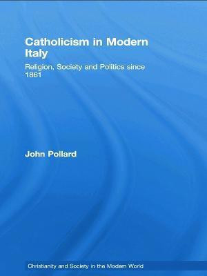 Catholicism in Modern Italy(English, Paperback, Pollard John)