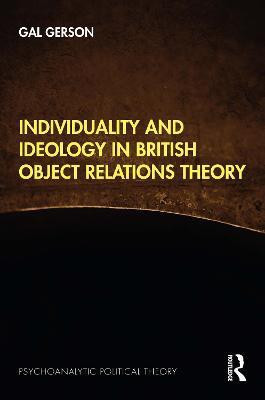 Individuality and Ideology in British Object Relations Theory(English, Electronic book text, Gerson Gal)