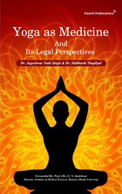Yoga as Medicine and It’s legal Perspectives.(Hardcover, Dr. Jageshwar Nath Singh, Dr. Siddharth Thapliyal)