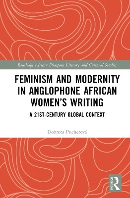 Feminism and Modernity in Anglophone African Women's Writing(English, Paperback, Pucherova Dobrota)
