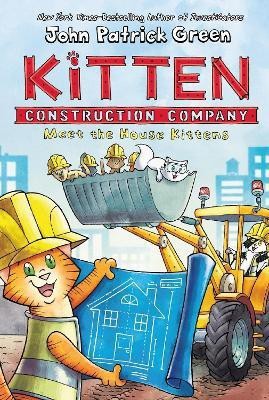 Kitten Construction Company: Meet the House Kittens(English, Hardcover, Green John Patrick)