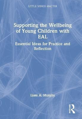 Supporting the Wellbeing of Young Children with EAL(English, Hardcover, Murphy Liam A.)