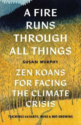 A Fire Runs through All Things(English, Paperback, Murphy Susan)