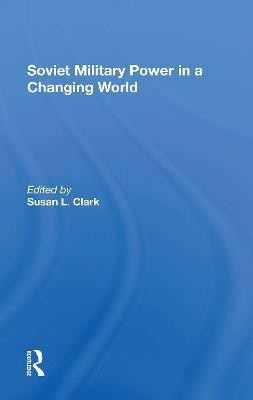 Soviet Military Power In A Changing World(English, Paperback, Clark Susan L)
