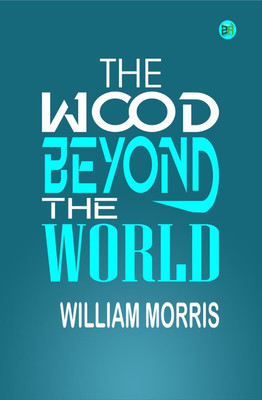 The Wood Beyond the World(Paperback, William Morris)