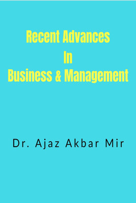 Recent Advances in Business &amp; Management(English, Paperback, Dr. Ajaz Akbar Mir)