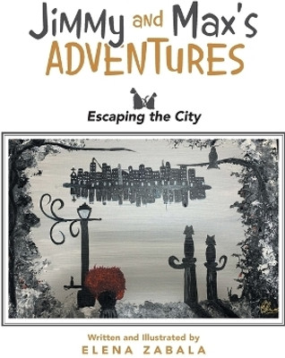 Jimmy and Max's Adventure Escaping the City(Paperback, Elena Zabala)