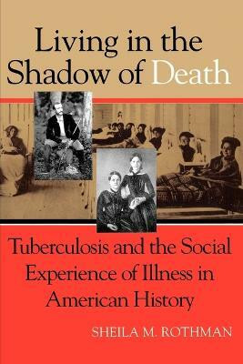 Living in the Shadow of Death(English, Paperback, Rothman Sheila M.)