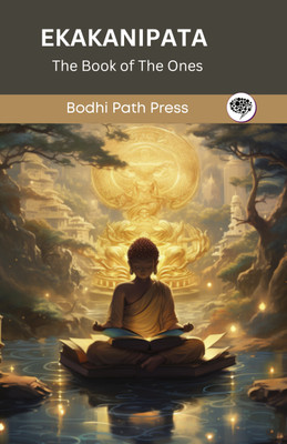 Ekakanipata (From Anguttaranikaya): The Book of The Ones (From Bodhi Path Press)(Hardcover, Bodhi Path Press)