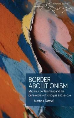 Border Abolitionism(English, Hardcover, Tazzioli Martina)