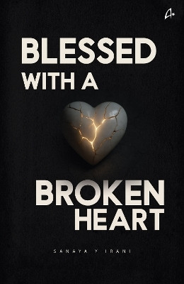 Blessed With A Broken Heart: A Collection of Poems (English)(Paperback, Sanaya Y Irani)