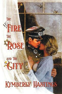 The Fire, The Rose and The City(English, Paperback, Kymberly Hastings)