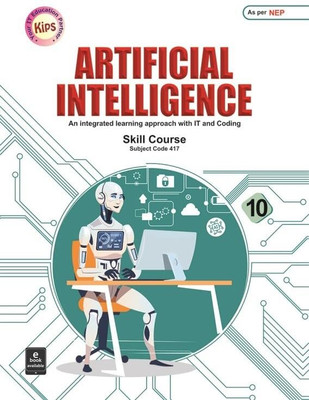 Kips Artificial Intelligence Skill Course Subject Code 417 Class -10 |(Paperback, Shivani Jain)