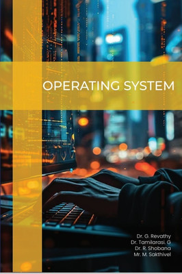 Operating System(Paperback, Dr G REVATHY,Dr G.TAMILARASI,Dr.R.SHOBANA,Mr.M.SAKTHIVEL)