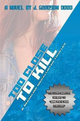 Too Close To Kill(English, Paperback, Dodd J Goodson)