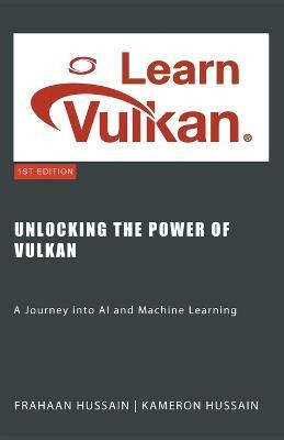 Unlocking the Power of Vulkan(English, Paperback, Hussain Kameron)