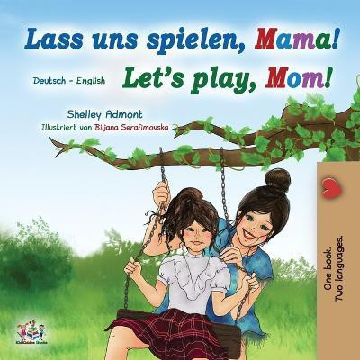 Let's Play, Mom! (German English Bilingual Book for Kids)(German, Paperback, Admont Shelley)