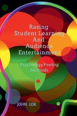 Rasing Student Learning And Audience Entertainment(English, Paperback, Lok John)