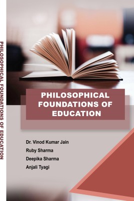 Philosophical Foundations of Education(Paperback, Dr. Vinod Kumar Jain Ruby Sharma Deepika Sharma Anjali Tyagi)