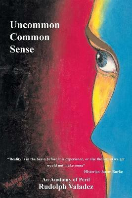 Uncommon Common Sense(English, Paperback, Valadez Rudolph)