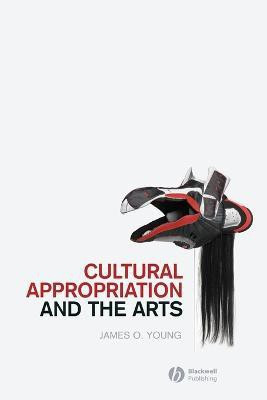 Cultural Appropriation and the Arts(English, Paperback, Young James O.)