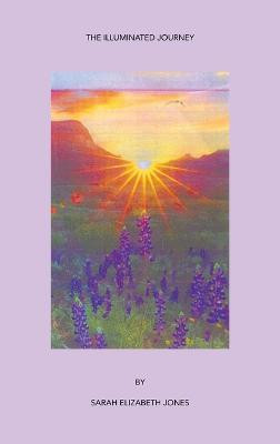The Illuminated Journey(English, Hardcover, Jones Sarah Elizabeth)