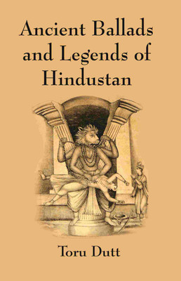 Ancient Ballads and Legends of Hindustan [Hardcover](Hardcover, Toru Dutt)