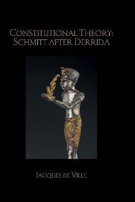 Constitutional Theory: Schmitt after Derrida(English, Electronic book text, de Ville Jacques)